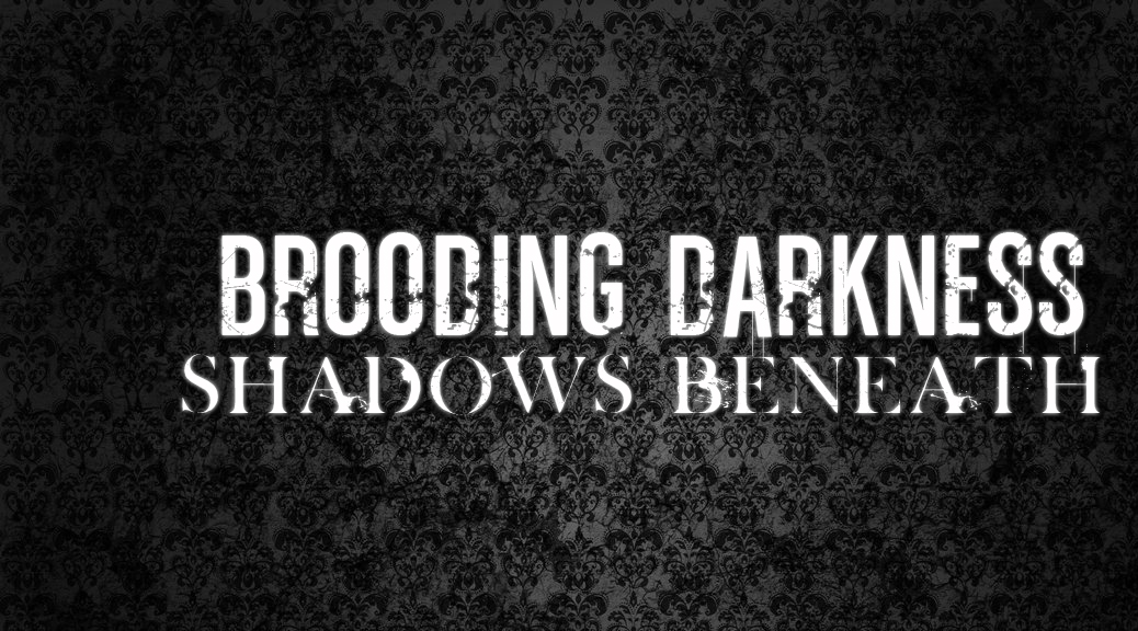 Brooding Darkness: Shadows Beneath