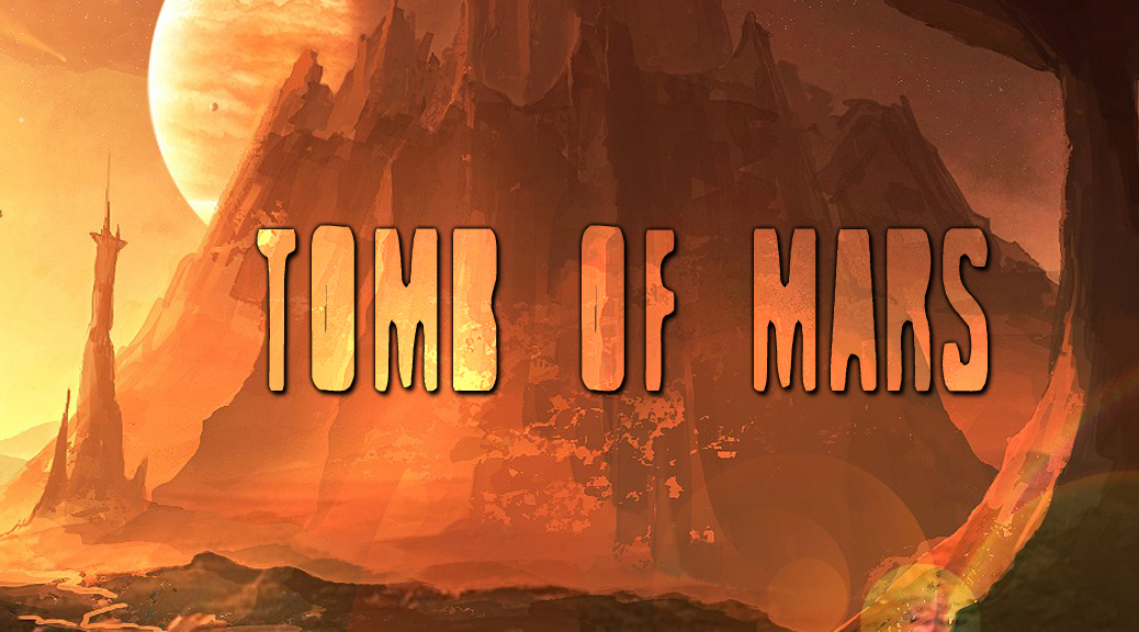 Tomb of Mars 001: The Tomb